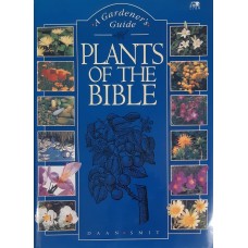 Daan Smith - Plants of the Bible: A Gardener's Guide